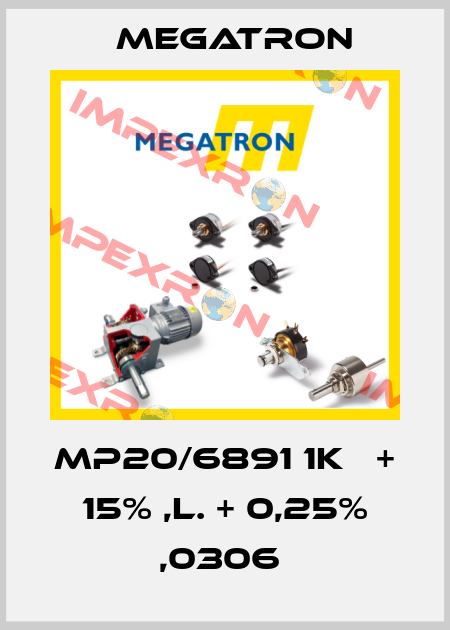 MP20/6891 1KΩ + 15% ,L. + 0,25% ,0306  Megatron