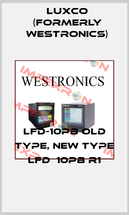 LFD-10PB old type, new type LFD  10PB R1 Luxco (formerly Westronics)
