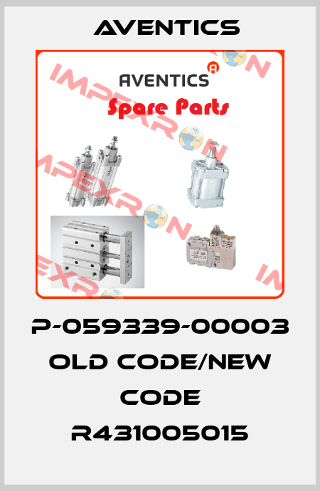 P-059339-00003 old code/new code R431005015 Aventics