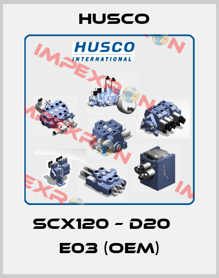 SCX120 – D20    E03 (OEM) Husco