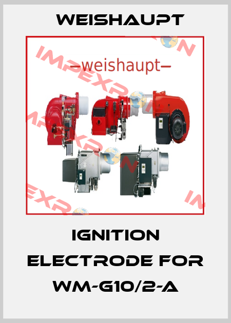 ignition electrode for WM-G10/2-A Weishaupt
