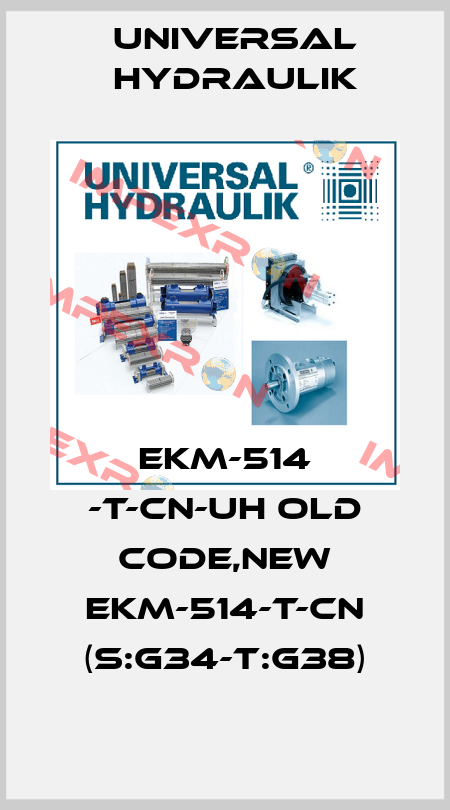 EKM-514 -T-CN-UH old code,new EKM-514-T-CN (S:G34-T:G38) Universal Hydraulik