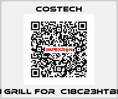 Fan grill for  C18C23HTBF00 Costech