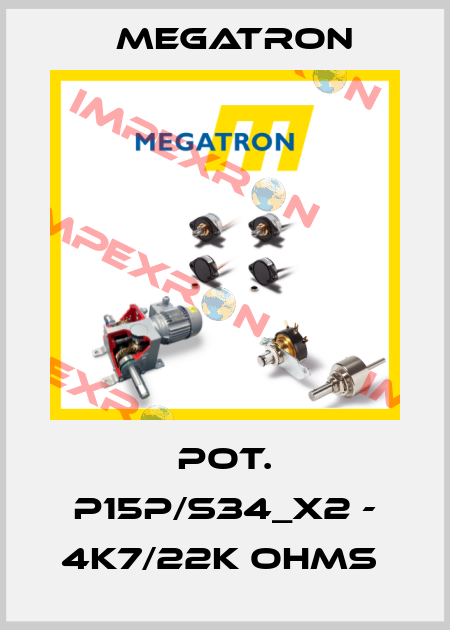 POT. P15P/S34_X2 - 4K7/22K OHMS  Megatron