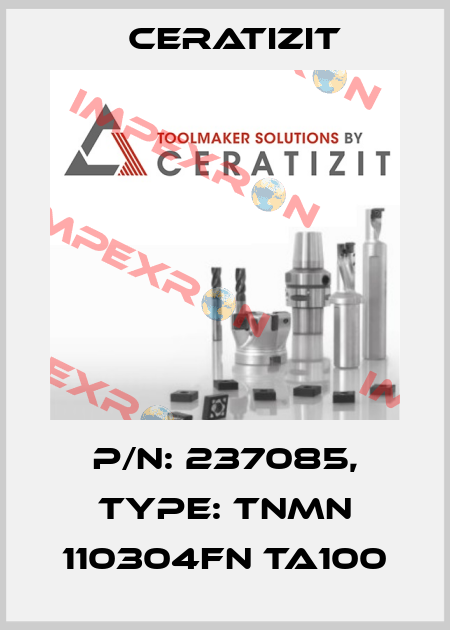 P/N: 237085, Type: TNMN 110304FN TA100 Ceratizit