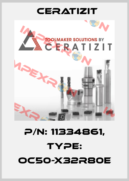 P/N: 11334861, Type: OC50-X32R80E Ceratizit
