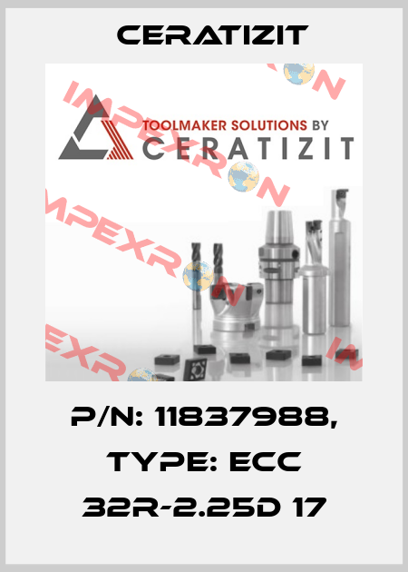 P/N: 11837988, Type: ECC 32R-2.25D 17 Ceratizit