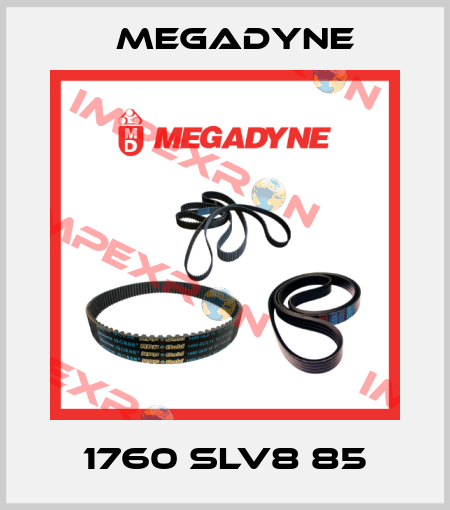 1760 SLV8 85 Megadyne
