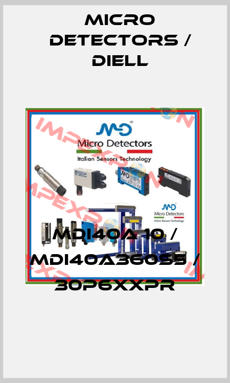 MDI40A 10 / MDI40A360S5 / 30P6XXPR
 Micro Detectors / Diell