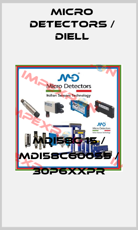 MDI58C 15 / MDI58C600S5 / 30P6XXPR
 Micro Detectors / Diell