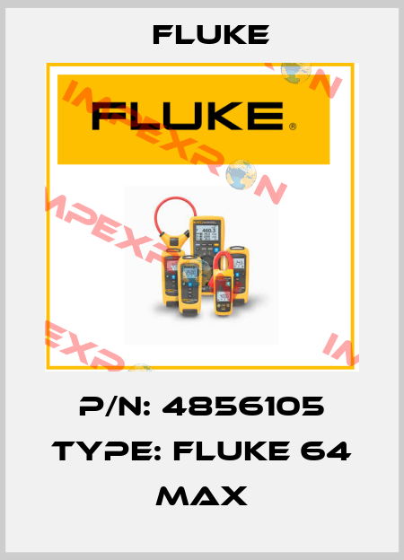 P/N: 4856105 Type: Fluke 64 MAX Fluke