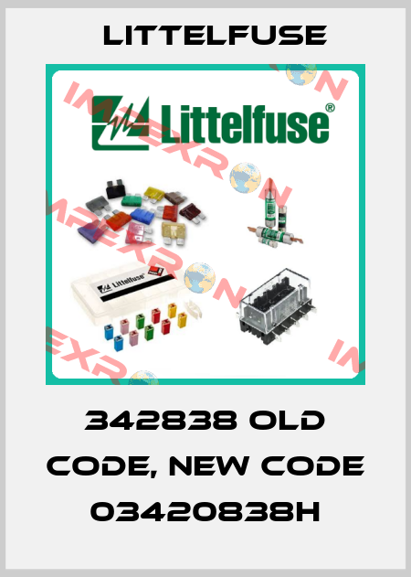 342838 old code, new code 03420838H Littelfuse