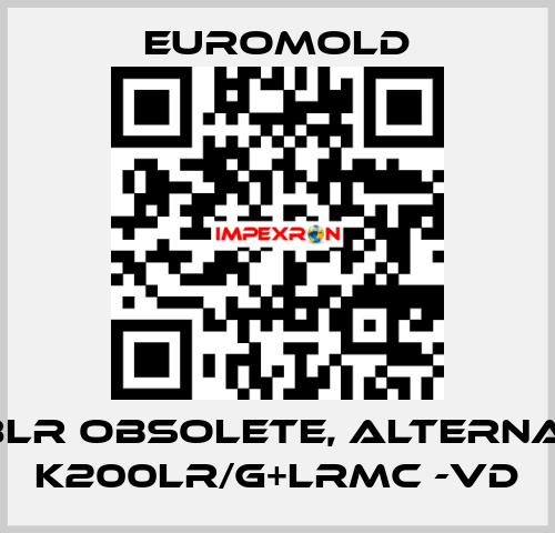 K 158LR obsolete, alternative K200LR/G+LRMC -VD EUROMOLD