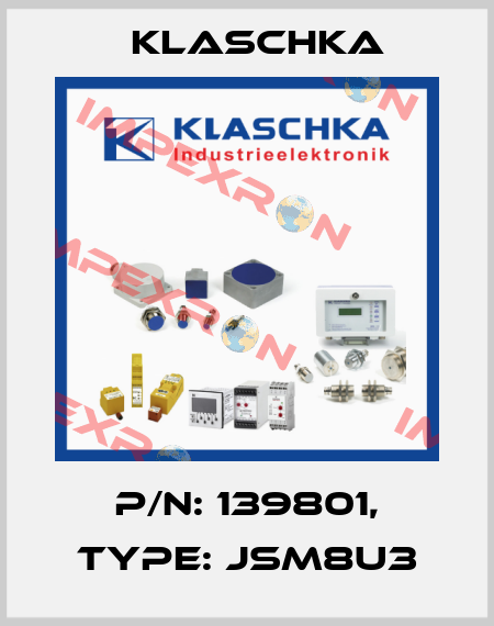 P/N: 139801, Type: JSM8U3 Klaschka