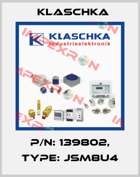 P/N: 139802, Type: JSM8U4 Klaschka