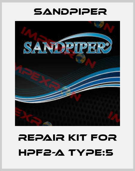 REPAIR KIT FOR HPF2-A TYPE:5  Sandpiper