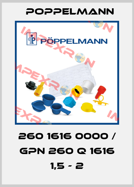 260 1616 0000 / GPN 260 Q 1616 1,5 - 2 Poppelmann