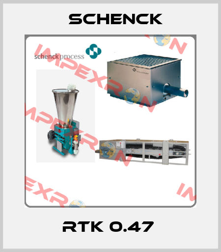 RTK 0.47  Schenck