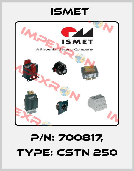 P/N: 700817, Type: CSTN 250 Ismet