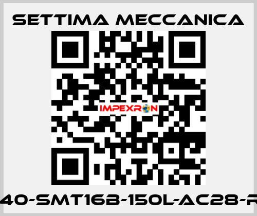 GR40-SMT16B-150L-AC28-RF3 Settima Meccanica
