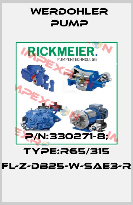 P/N:330271-8; Type:R65/315 FL-Z-DB25-W-SAE3-R Werdohler Pump