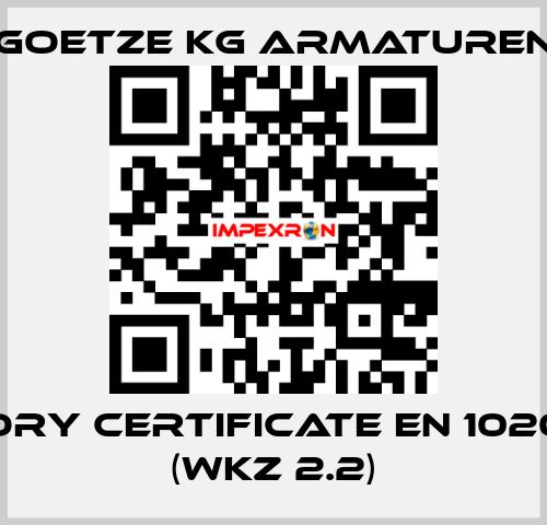 Factory certificate EN 10204-2.2 (WKZ 2.2) Goetze KG Armaturen