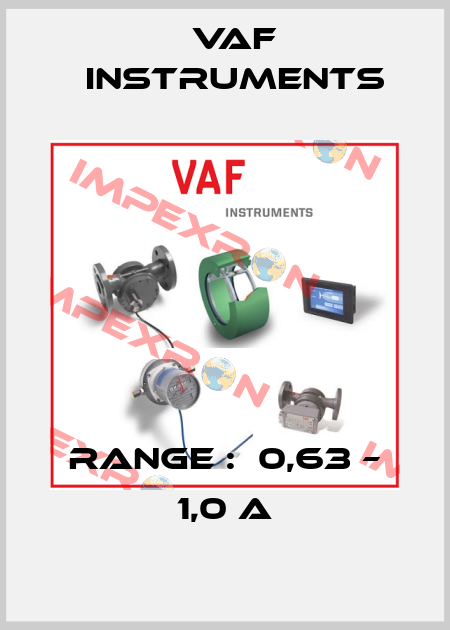 Range :  0,63 – 1,0 A VAF Instruments