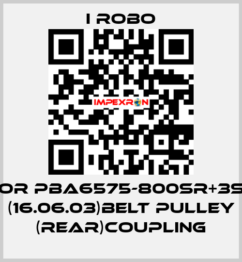For PBA6575-800SR+3SL (16.06.03)Belt Pulley (Rear)Coupling I robo