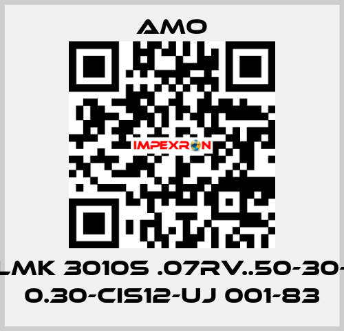 LMK 3010S .07RV..50-30- 0.30-CIS12-UJ 001-83 Amo