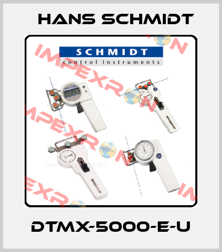 DTMX-5000-E-U Hans Schmidt