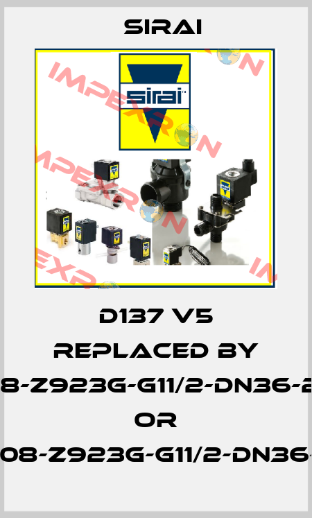 D137 V5 REPLACED BY D137V08-Z923G-G11/2-DN36-230VAC or D137V08-Z923G-G11/2-DN36-24AC Sirai