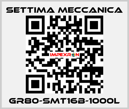 GR80-SMT16B-1000L Settima Meccanica