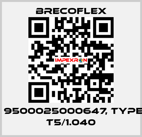 P/N: 9500025000647, Type: 25 T5/1.040 Brecoflex