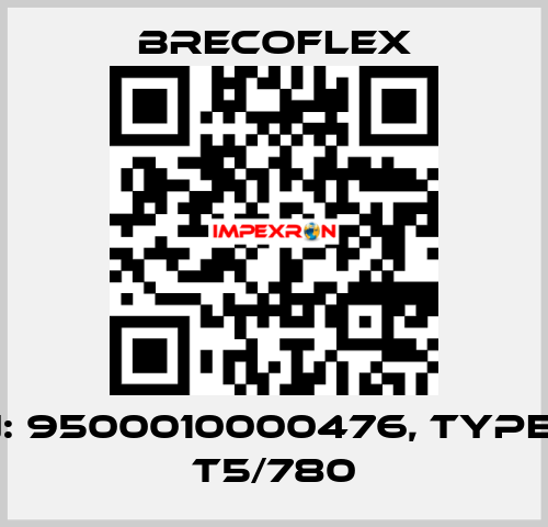 P/N: 9500010000476, Type: 10 T5/780 Brecoflex