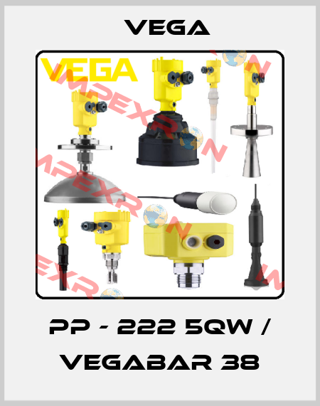PP - 222 5QW / VEGABAR 38 Vega