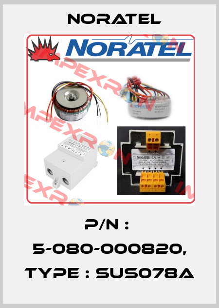 P/N :  5-080-000820, Type : SUS078A Noratel