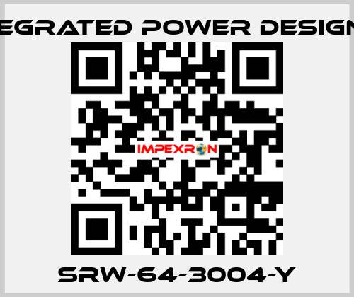 SRW-64-3004-Y INTEGRATED POWER DESIGNES