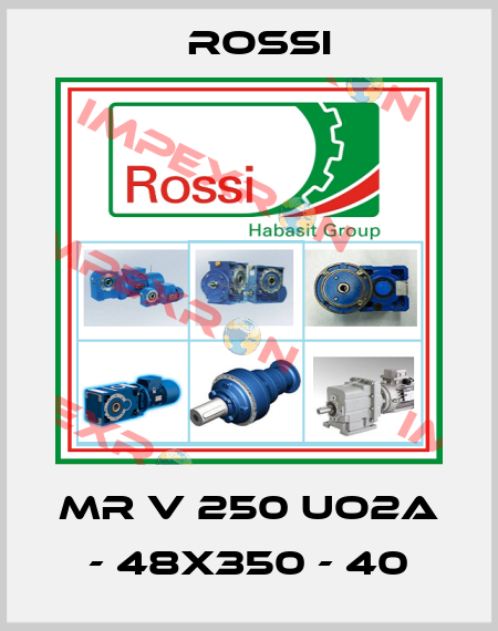 MR V 250 UO2A - 48x350 - 40 Rossi