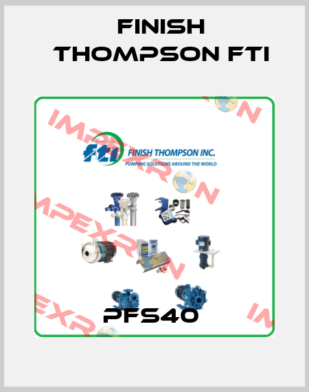 PFS40  Finish Thompson Fti