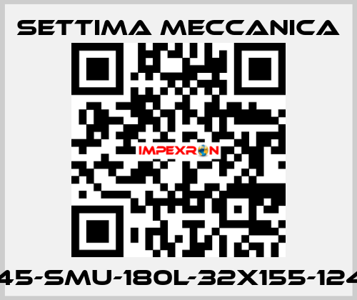 GR45-SMU-180L-32X155-12425 Settima Meccanica