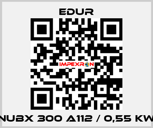 NUBX 300 A112 / 0,55 KW Edur