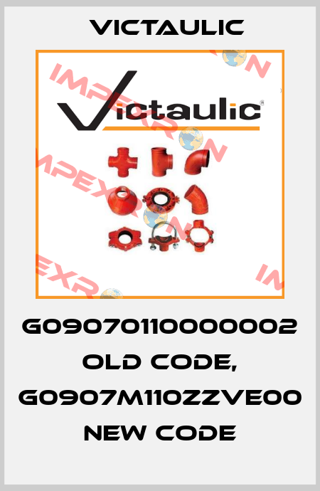 G09070110000002 old code, G0907M110ZZVE00 new code Victaulic