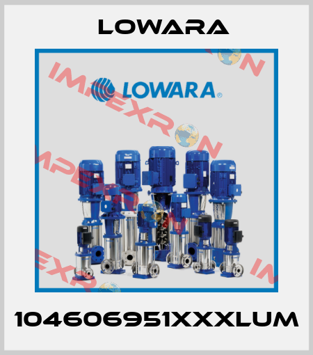104606951XXXLUM Lowara