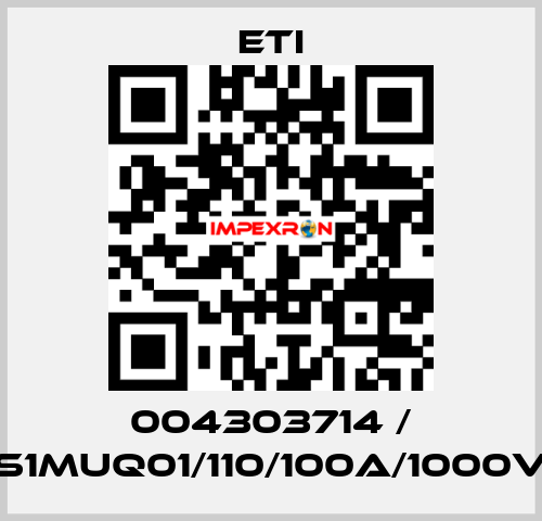 004303714 / S1MUQ01/110/100A/1000V Eti