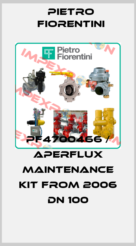 PF4700466 / Aperflux maintenance kit from 2006 DN 100 Pietro Fiorentini