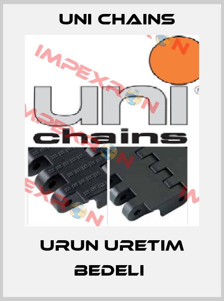 URUN URETIM BEDELI  Uni Chains