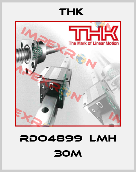 RDO4899  LMH 30M THK