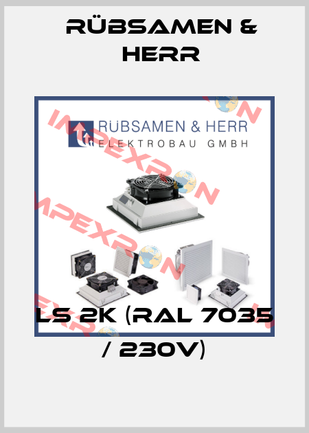 LS 2K (RAL 7035 / 230V) Rübsamen & Herr
