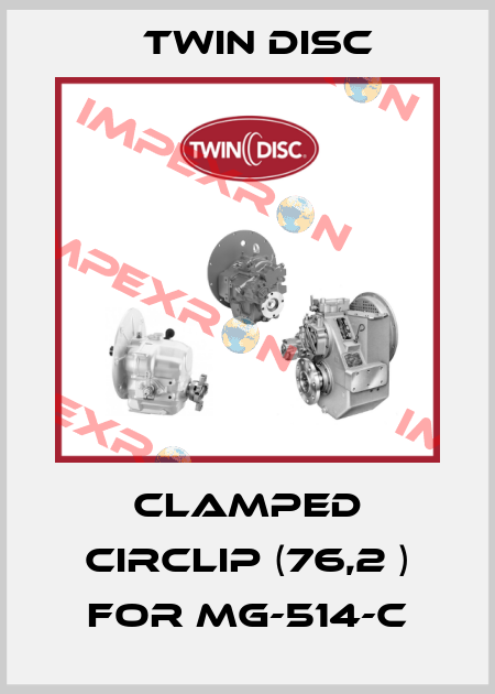 clamped circlip (76,2 ) for MG-514-C Twin Disc