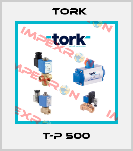T-P 500 Tork